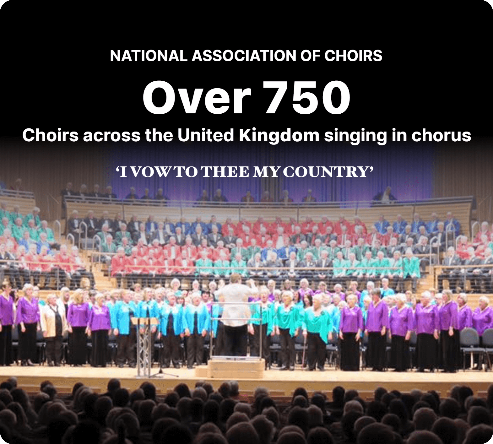 National Association of Choirs, Over 750 choirs across the United Kingdom singing in chorus 'I Vow to Thee My Country'